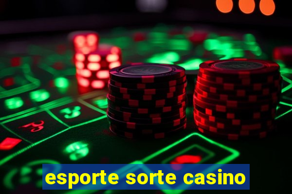 esporte sorte casino