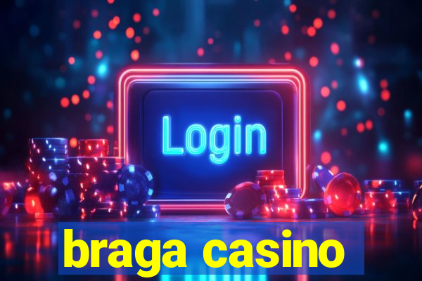 braga casino