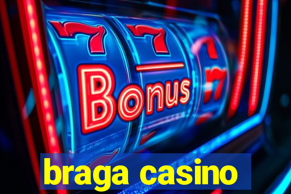 braga casino