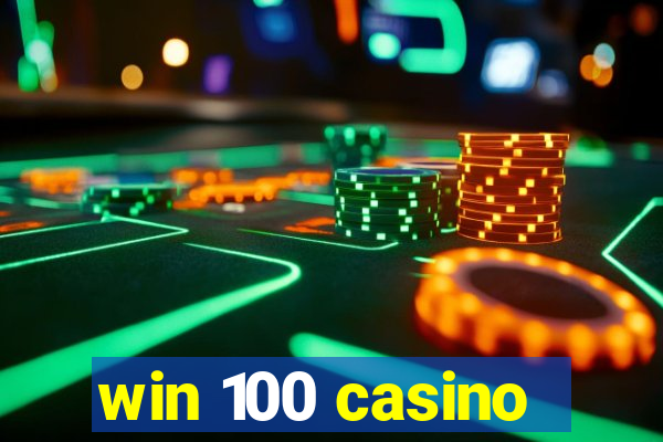 win 100 casino