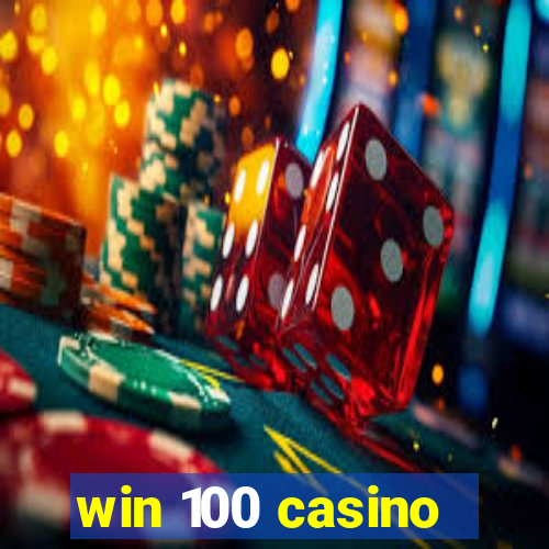 win 100 casino