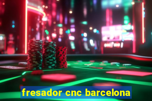 fresador cnc barcelona