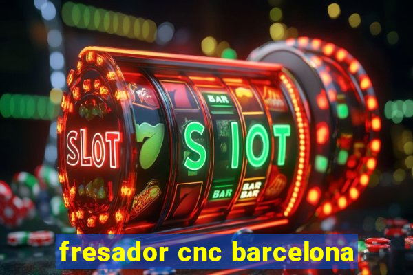 fresador cnc barcelona