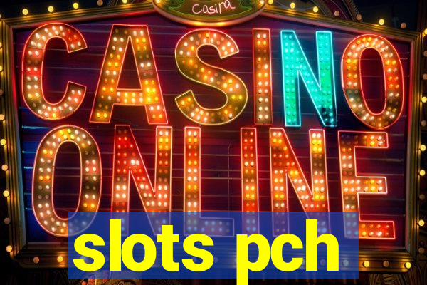 slots pch