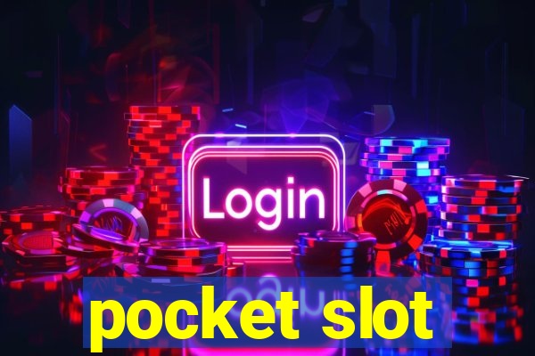 pocket slot