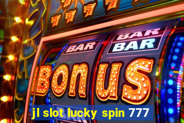 jl slot lucky spin 777