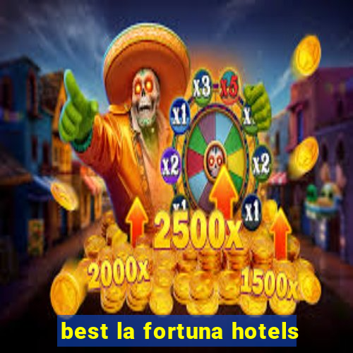 best la fortuna hotels