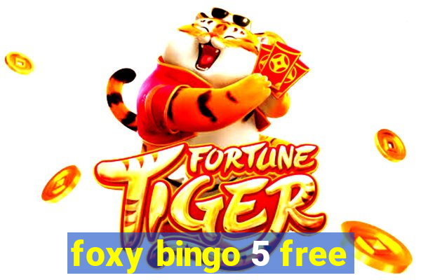 foxy bingo 5 free