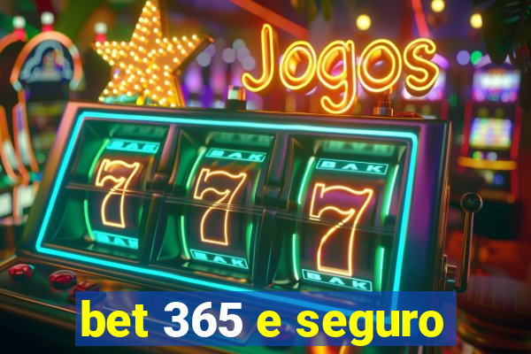 bet 365 e seguro