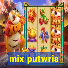 mix putwria