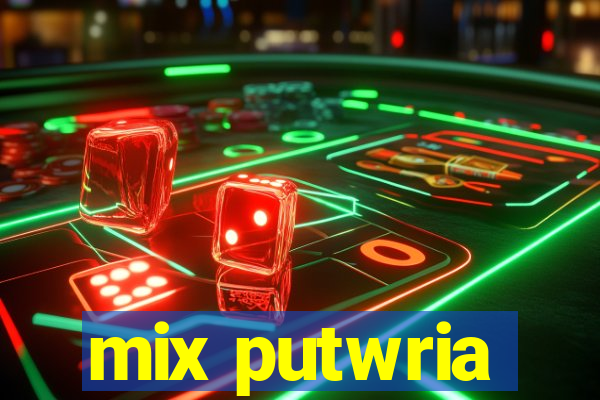 mix putwria