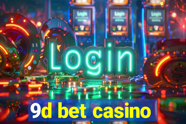 9d bet casino