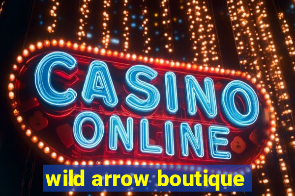 wild arrow boutique