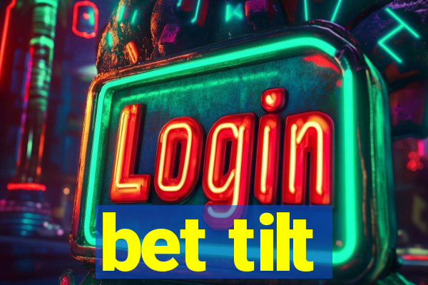 bet tilt