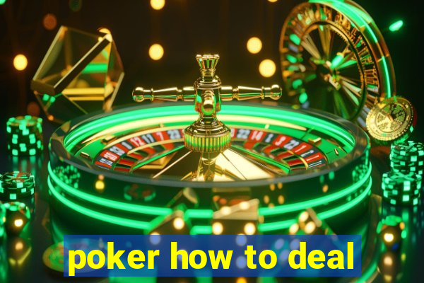 poker how to deal