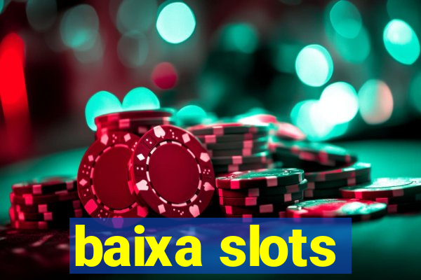 baixa slots