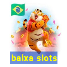 baixa slots