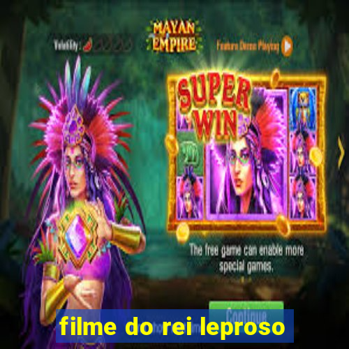 filme do rei leproso