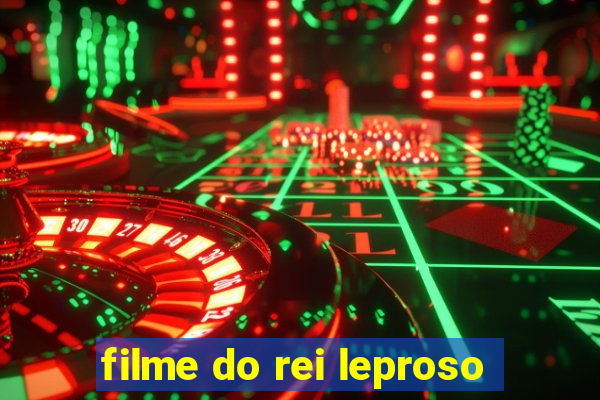 filme do rei leproso