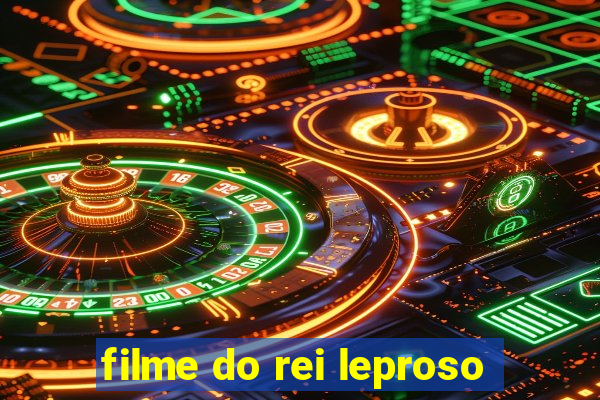 filme do rei leproso