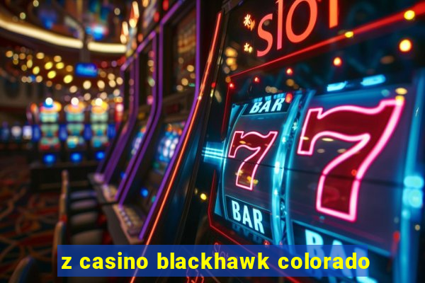 z casino blackhawk colorado