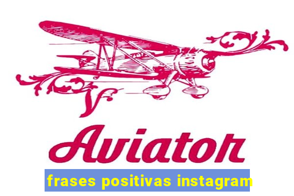 frases positivas instagram