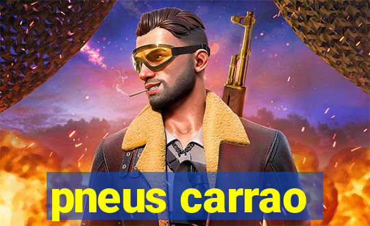 pneus carrao