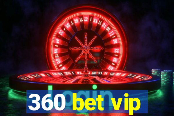 360 bet vip