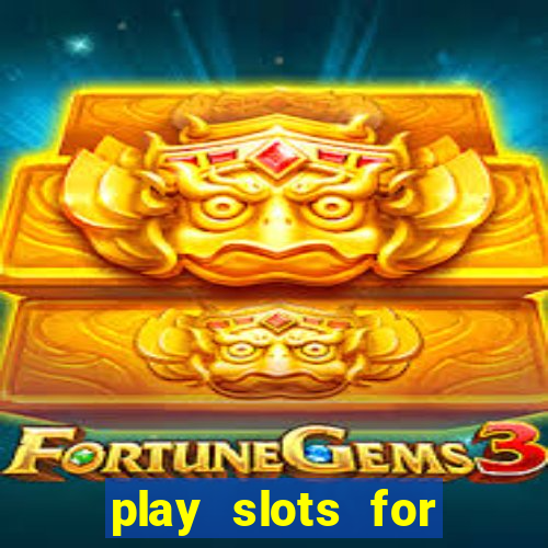 play slots for real cash