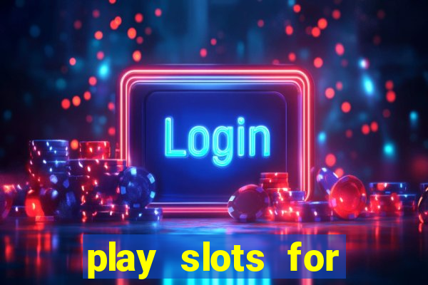 play slots for real cash