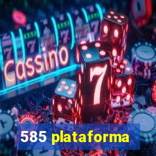 585 plataforma