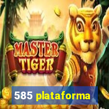 585 plataforma