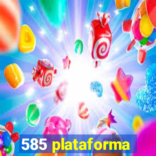 585 plataforma