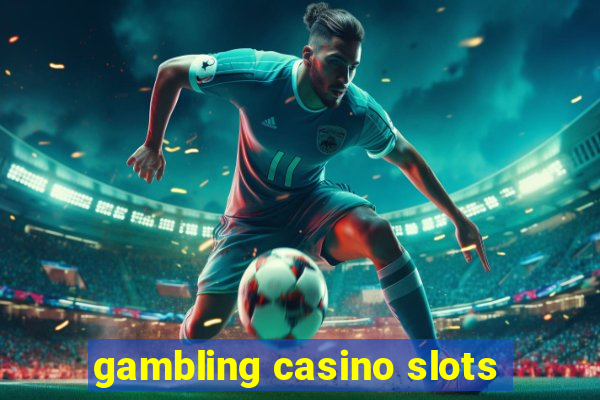 gambling casino slots