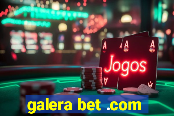 galera bet .com