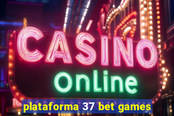 plataforma 37 bet games