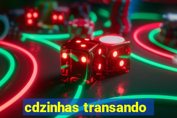 cdzinhas transando