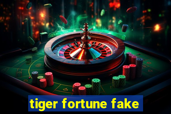 tiger fortune fake