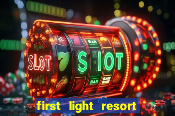 first light resort and casino