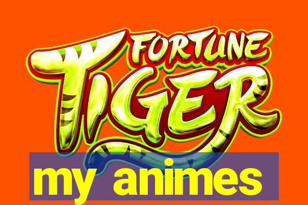 my animes