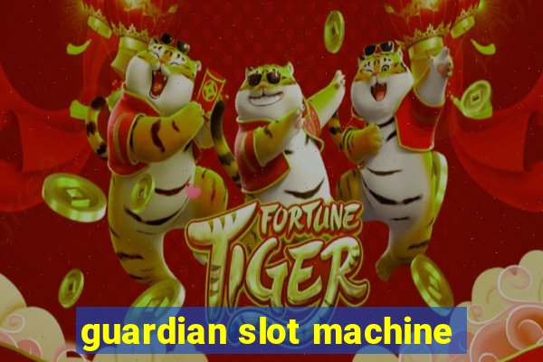 guardian slot machine