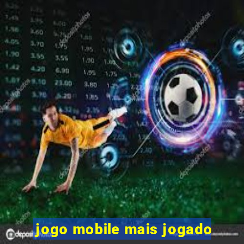 jogo mobile mais jogado