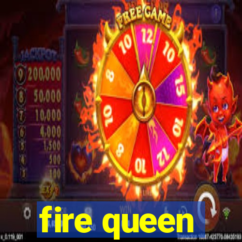 fire queen