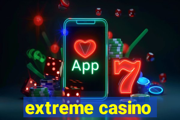 extreme casino