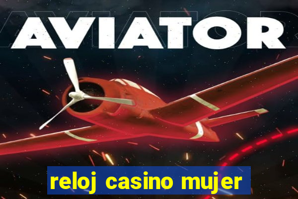 reloj casino mujer