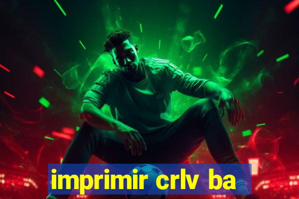 imprimir crlv ba