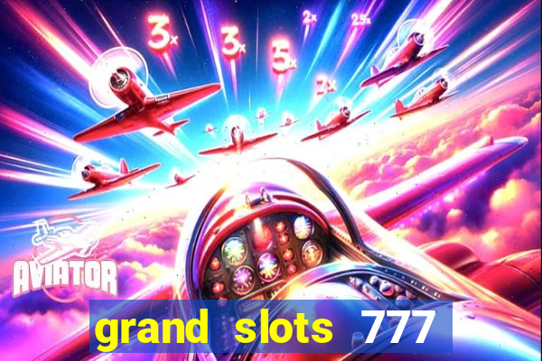 grand slots 777 paga mesmo