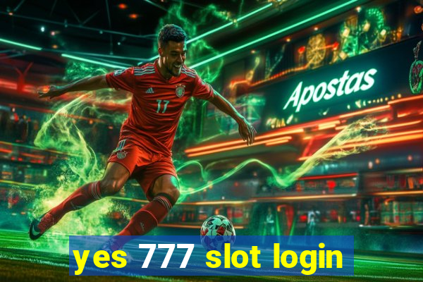 yes 777 slot login