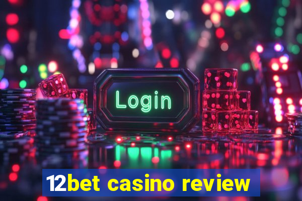 12bet casino review