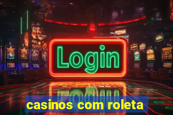 casinos com roleta